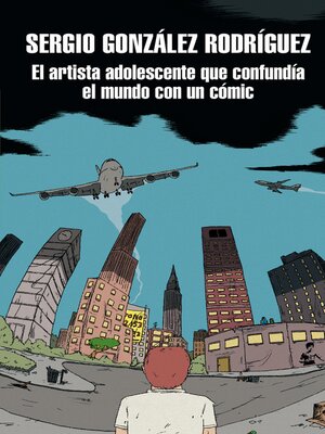 cover image of El artista adolescente que confundía el mundo con un cómic